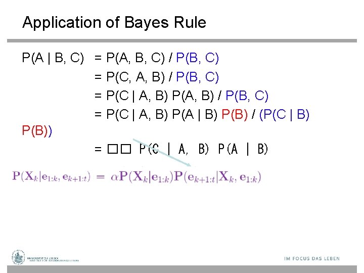 Application of Bayes Rule P(A | B, C) = P(A, B, C) / P(B,