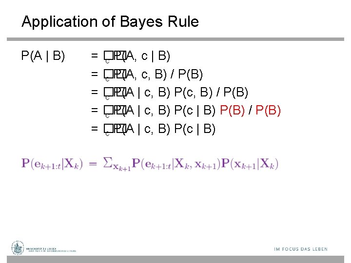 Application of Bayes Rule P(A | B) = �� c P(A, c, B) /