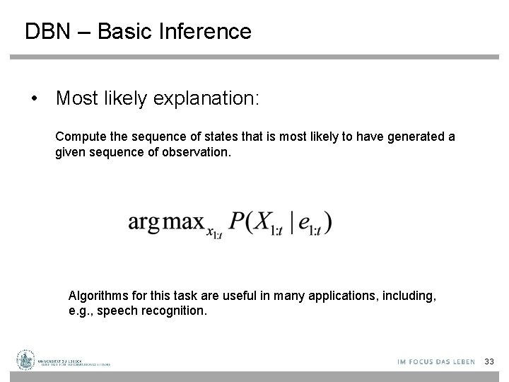 DBN – Basic Inference • Most likely explanation: Compute the sequence of states that
