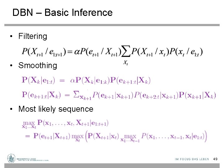 DBN – Basic Inference • Filtering • Smoothing • Most likely sequence 49 