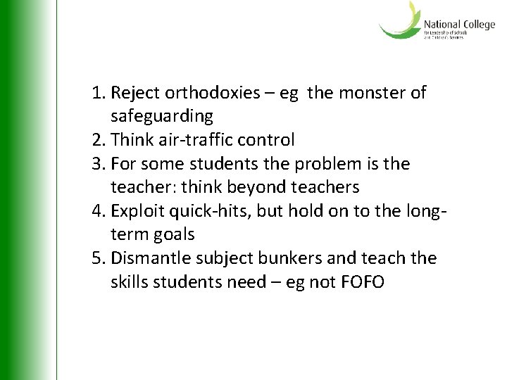 1. Reject orthodoxies – eg the monster of safeguarding 2. Think air-traffic control 3.