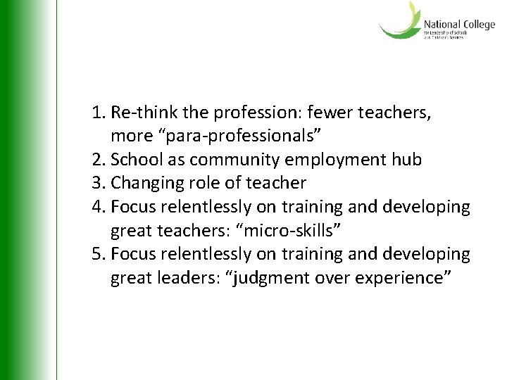 1. Re-think the profession: fewer teachers, more “para-professionals” 2. School as community employment hub