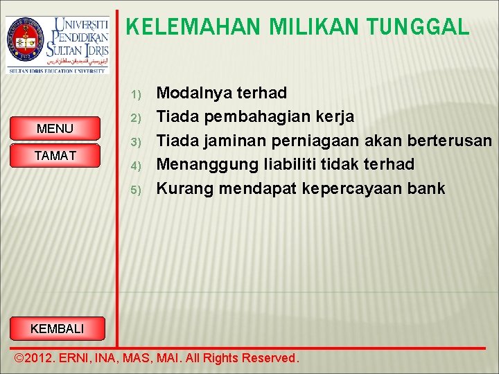 KELEMAHAN MILIKAN TUNGGAL 1) MENU TAMAT 2) 3) 4) 5) Modalnya terhad Tiada pembahagian