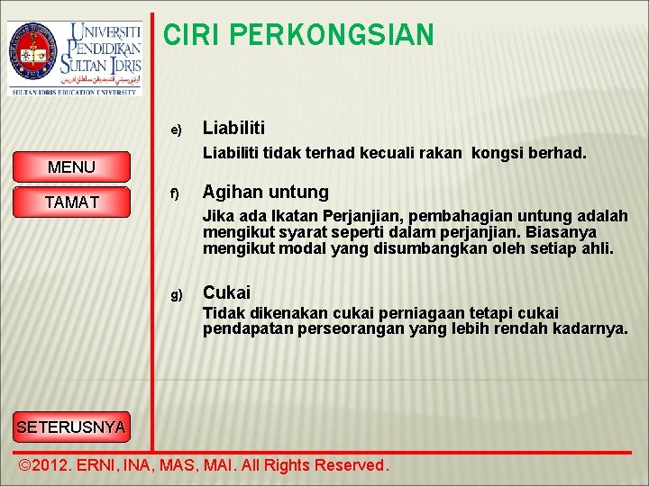 CIRI PERKONGSIAN e) Liabiliti tidak terhad kecuali rakan kongsi berhad. MENU TAMAT Liabiliti f)