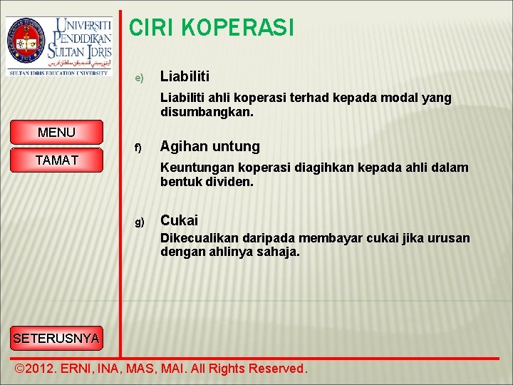 CIRI KOPERASI e) Liabiliti ahli koperasi terhad kepada modal yang disumbangkan. MENU TAMAT f)