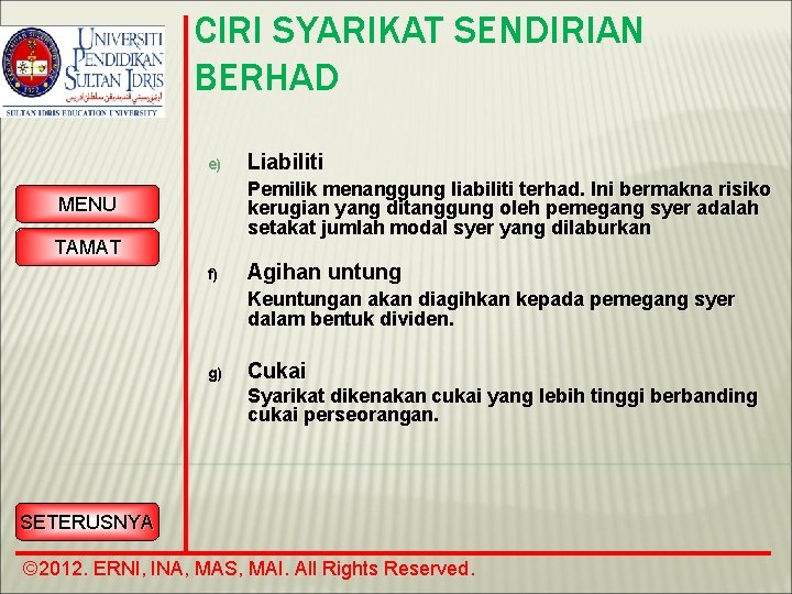 CIRI SYARIKAT SENDIRIAN BERHAD e) Liabiliti Pemilik menanggung liabiliti terhad. Ini bermakna risiko kerugian