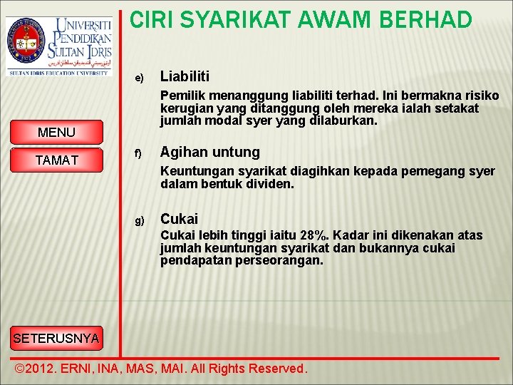 CIRI SYARIKAT AWAM BERHAD e) Pemilik menanggung liabiliti terhad. Ini bermakna risiko kerugian yang