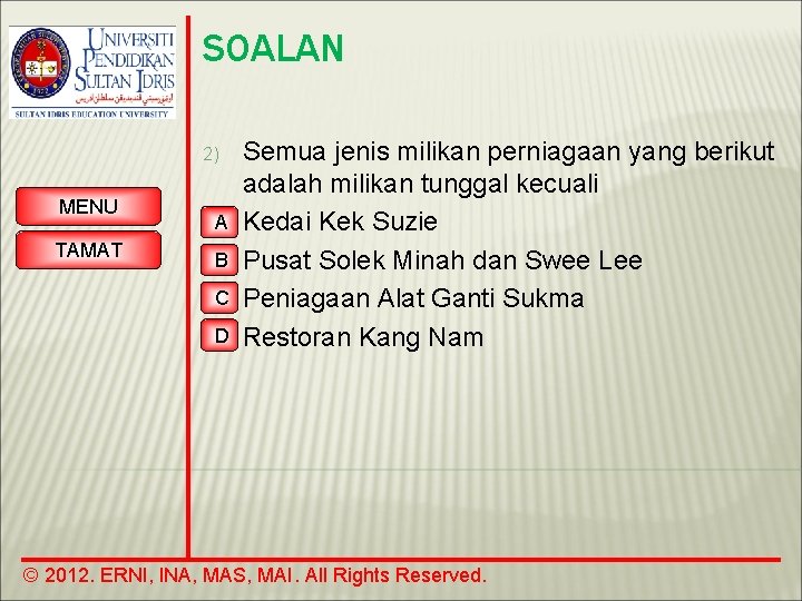 SOALAN 2) MENU TAMAT A B C D Semua jenis milikan perniagaan yang berikut