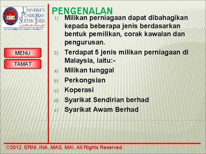 PENGENALAN 1) MENU 2) TAMAT a) b) c) d) e) Milikan perniagaan dapat dibahagikan