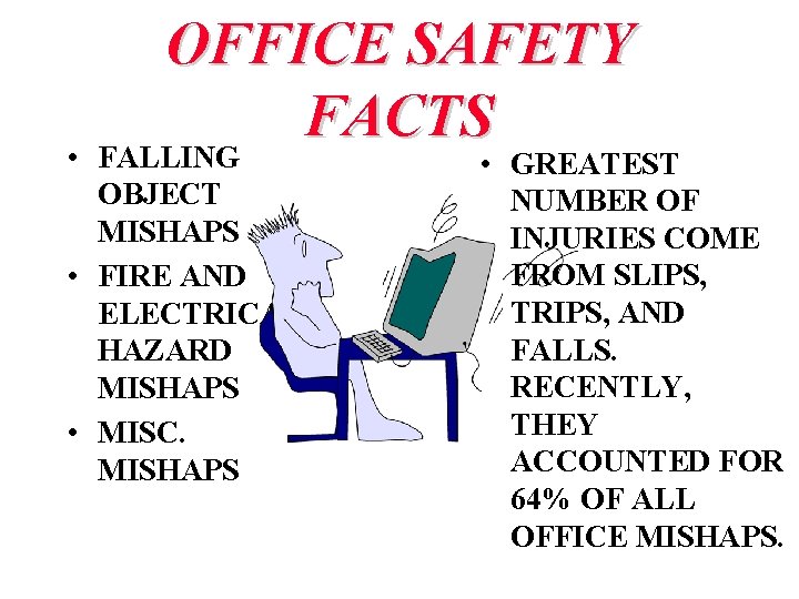  • OFFICE SAFETY FACTS FALLING OBJECT MISHAPS • FIRE AND ELECTRICAL HAZARD MISHAPS