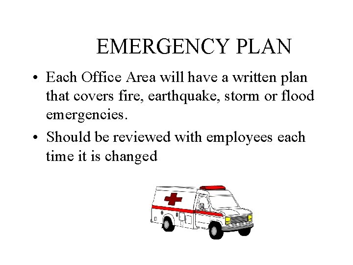 EMERGENCY PLAN • Each Office Area will have a written plan that covers fire,