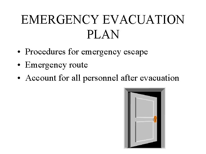 EMERGENCY EVACUATION PLAN • Procedures for emergency escape • Emergency route • Account for