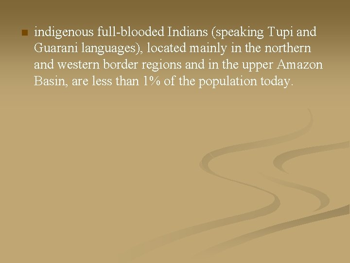 n indigenous full-blooded Indians (speaking Tupi and Guarani languages), located mainly in the northern
