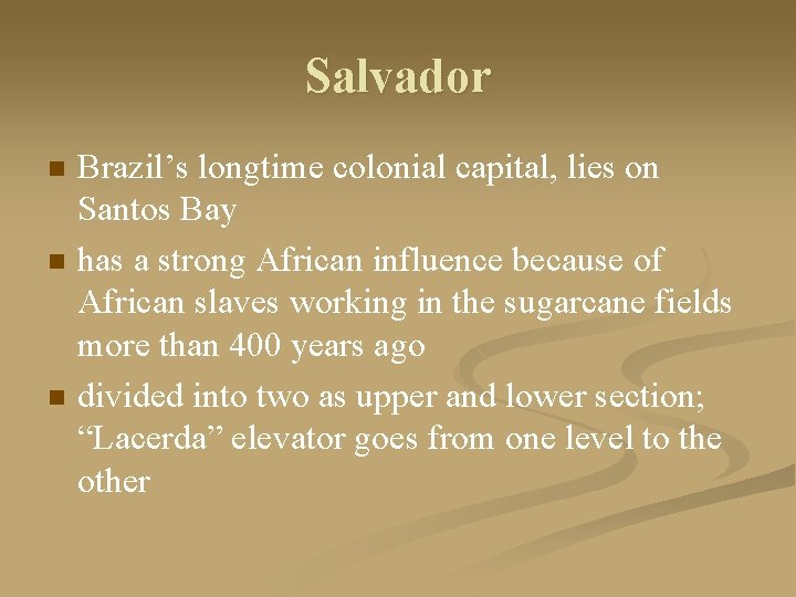 Salvador n n n Brazil’s longtime colonial capital, lies on Santos Bay has a