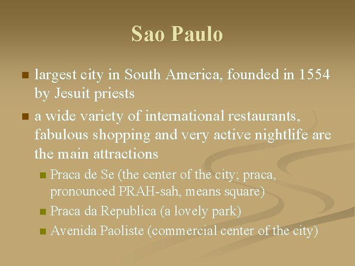 Sao Paulo n n largest city in South America, founded in 1554 by Jesuit