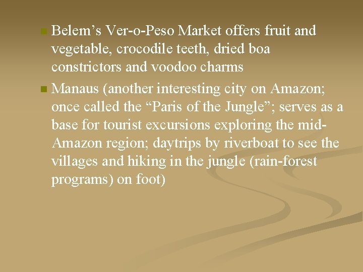 Belem’s Ver-o-Peso Market offers fruit and vegetable, crocodile teeth, dried boa constrictors and voodoo