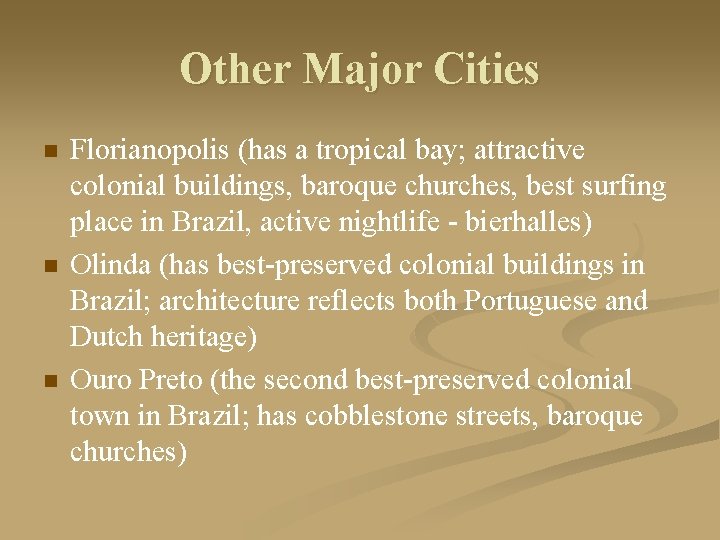 Other Major Cities n n n Florianopolis (has a tropical bay; attractive colonial buildings,