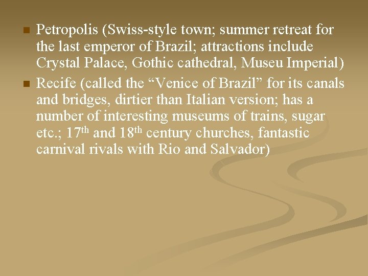 n n Petropolis (Swiss-style town; summer retreat for the last emperor of Brazil; attractions