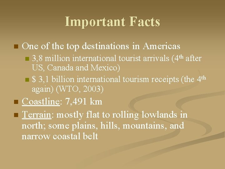 Important Facts n One of the top destinations in Americas 3, 8 million international