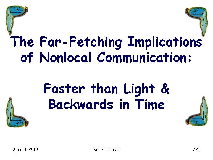 The Far-Fetching Implications of Nonlocal Communication: Faster than Light & Backwards in Time April