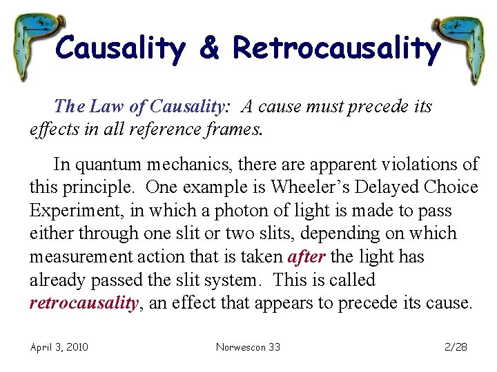 Causality & Retrocausality The Law of Causality: A cause must precede its effects in