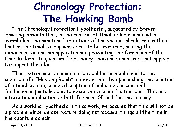 Chronology Protection: The Hawking Bomb “The Chronology Protection Hypothesis”, suggested by Steven Hawking, asserts