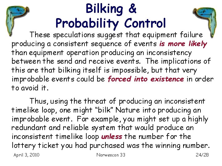 Bilking & Probability Control These speculations suggest that equipment failure producing a consistent sequence