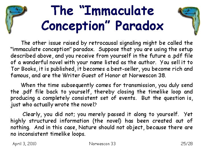 The “Immaculate Conception” Paradox The other issue raised by retrocausal signaling might be called