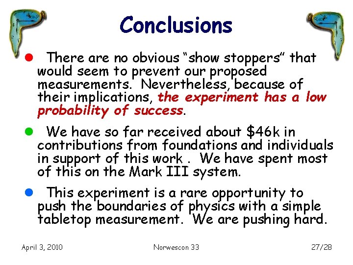 Conclusions l There are no obvious “show stoppers” that would seem to prevent our