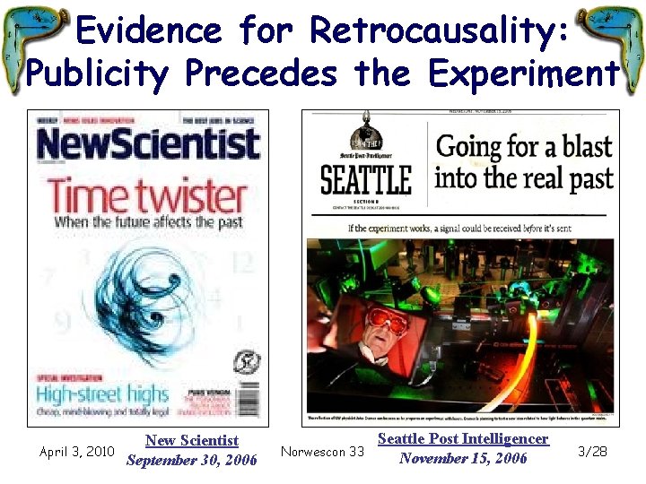 Evidence for Retrocausality: Publicity Precedes the Experiment April 3, 2010 New Scientist September 30,