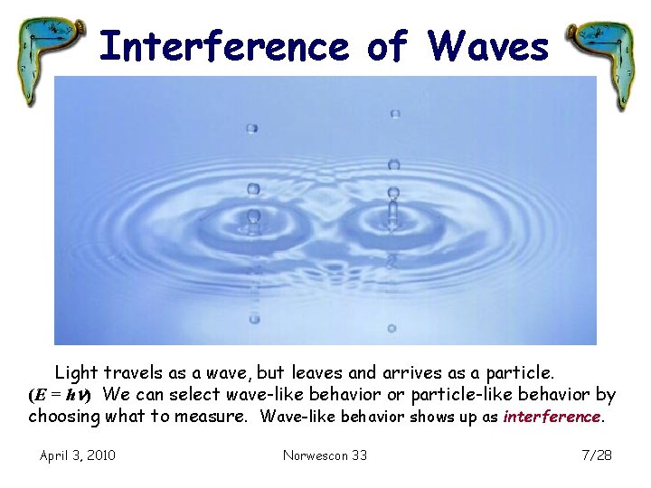 Interference of Waves Light travels as a wave, but leaves and arrives as a