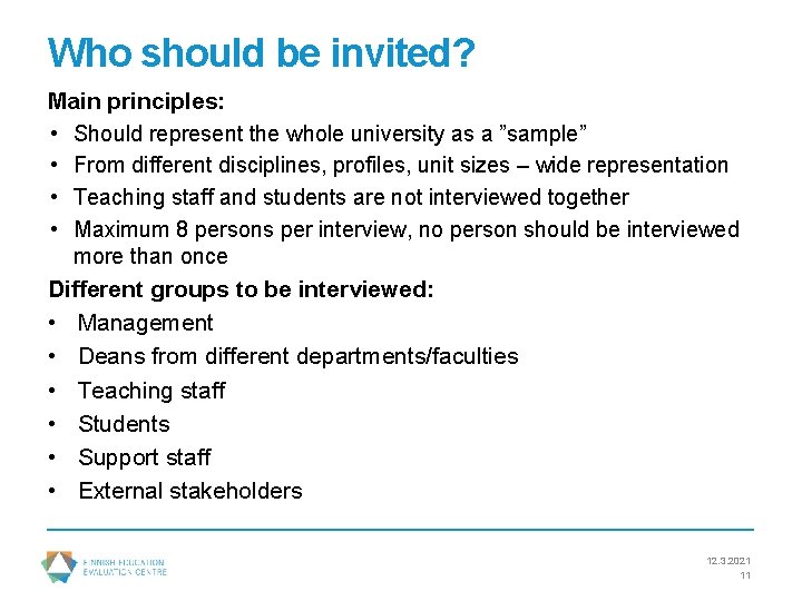 Who should be invited? Main principles: • Should represent the whole university as a