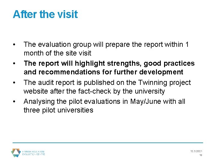 After the visit • • The evaluation group will prepare the report within 1