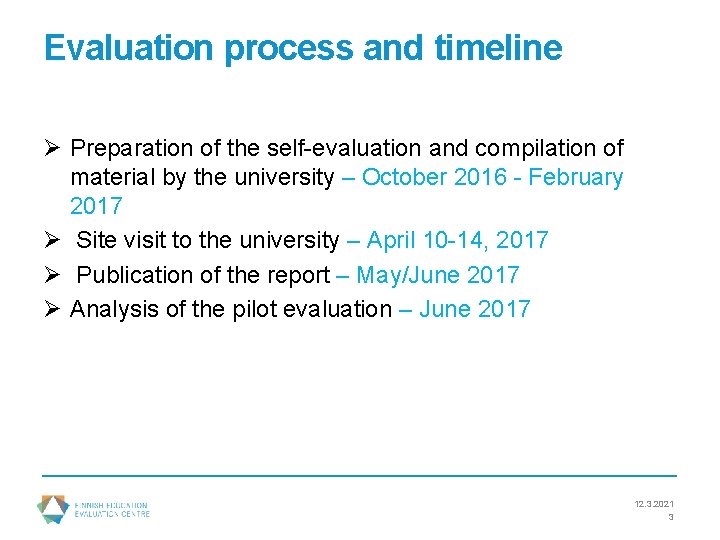 Evaluation process and timeline Ø Preparation of the self-evaluation and compilation of material by