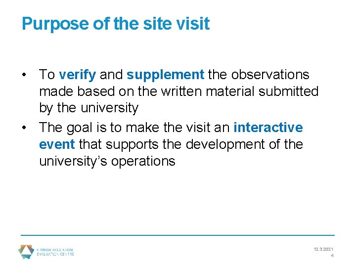 Purpose of the site visit • To verify and supplement the observations made based