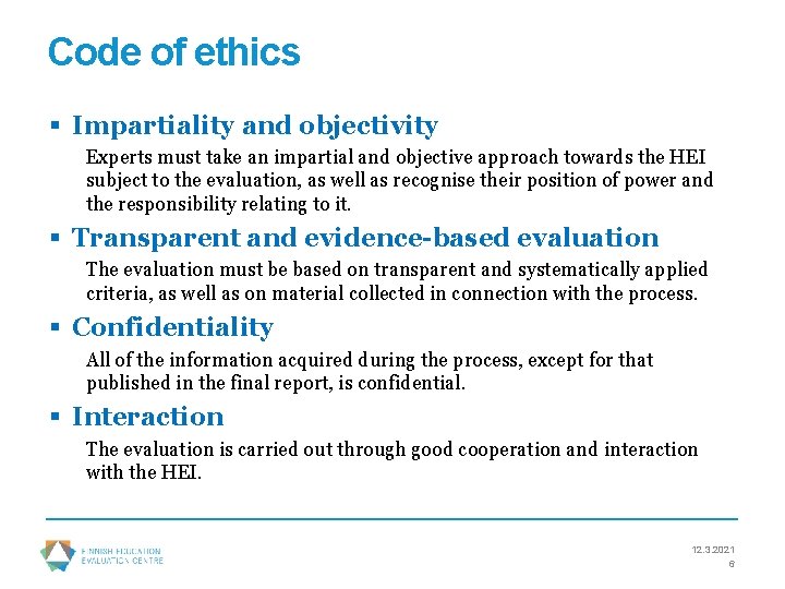 Code of ethics § Impartiality and objectivity Experts must take an impartial and objective