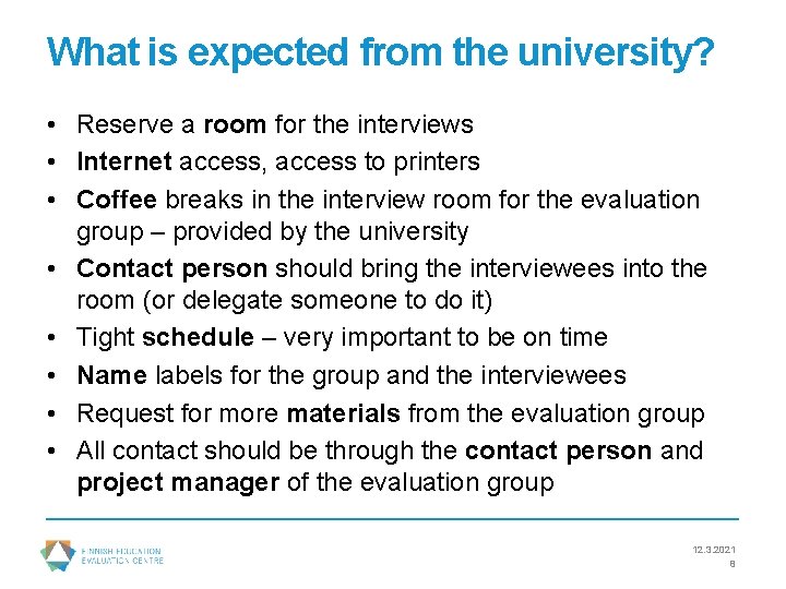 What is expected from the university? • Reserve a room for the interviews •