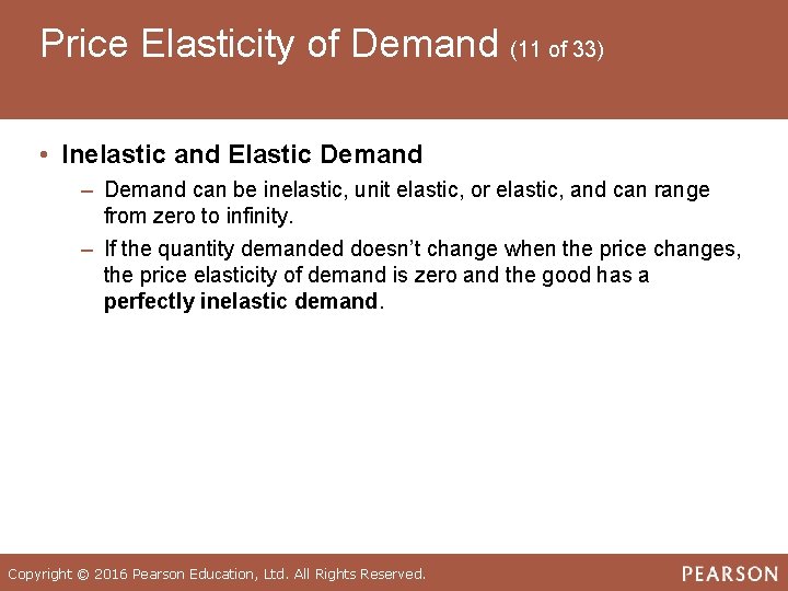 Price Elasticity of Demand (11 of 33) • Inelastic and Elastic Demand ‒ Demand
