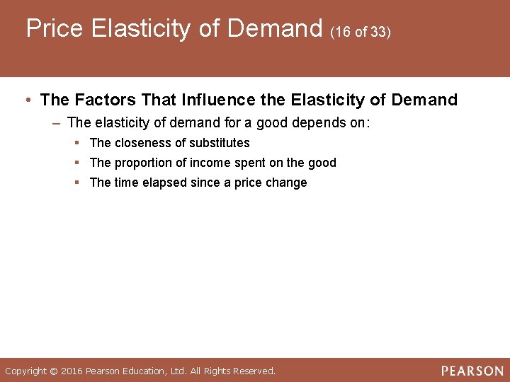 Price Elasticity of Demand (16 of 33) • The Factors That Influence the Elasticity