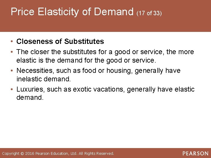 Price Elasticity of Demand (17 of 33) • Closeness of Substitutes • The closer