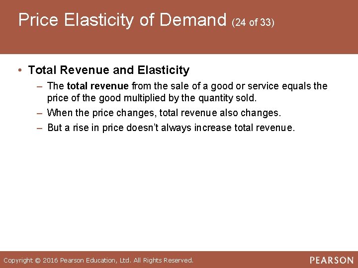 Price Elasticity of Demand (24 of 33) • Total Revenue and Elasticity ‒ The