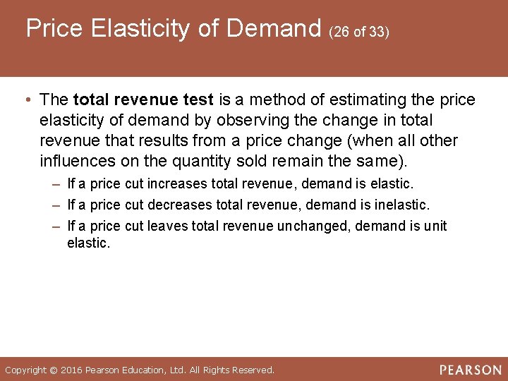 Price Elasticity of Demand (26 of 33) • The total revenue test is a