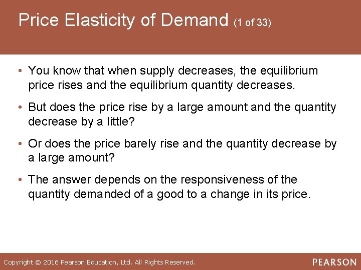 Price Elasticity of Demand (1 of 33) • You know that when supply decreases,
