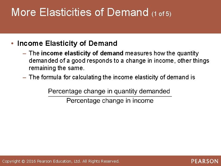 More Elasticities of Demand (1 of 5) • Income Elasticity of Demand ‒ The