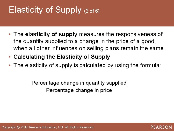 Elasticity of Supply (2 of 6) • The elasticity of supply measures the responsiveness