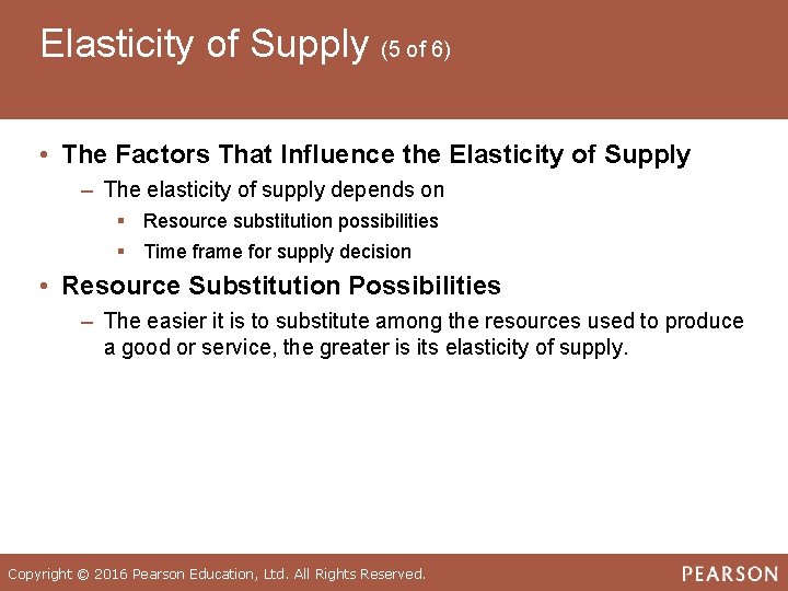 Elasticity of Supply (5 of 6) • The Factors That Influence the Elasticity of