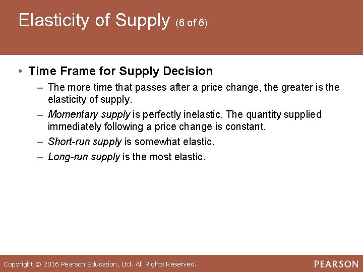 Elasticity of Supply (6 of 6) • Time Frame for Supply Decision ‒ The