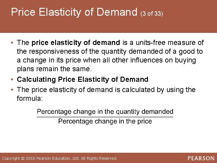Price Elasticity of Demand (3 of 33) • The price elasticity of demand is