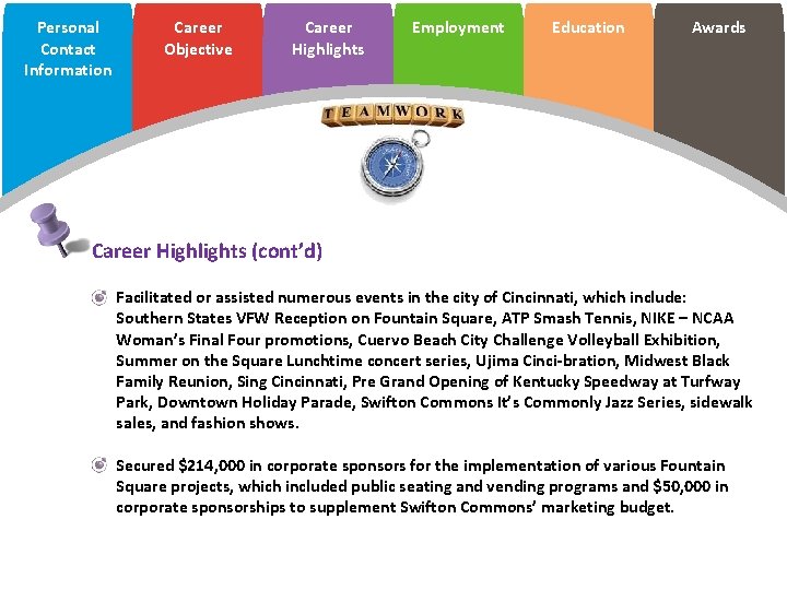 Personal Contact Information Career Objective Career Highlights Employment Education Awards Career Highlights (cont’d) Facilitated