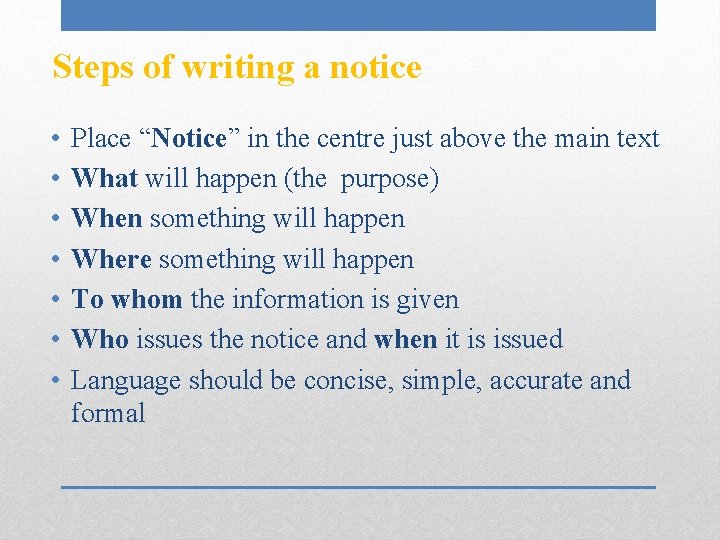 Steps of writing a notice • • Place “Notice” in the centre just above